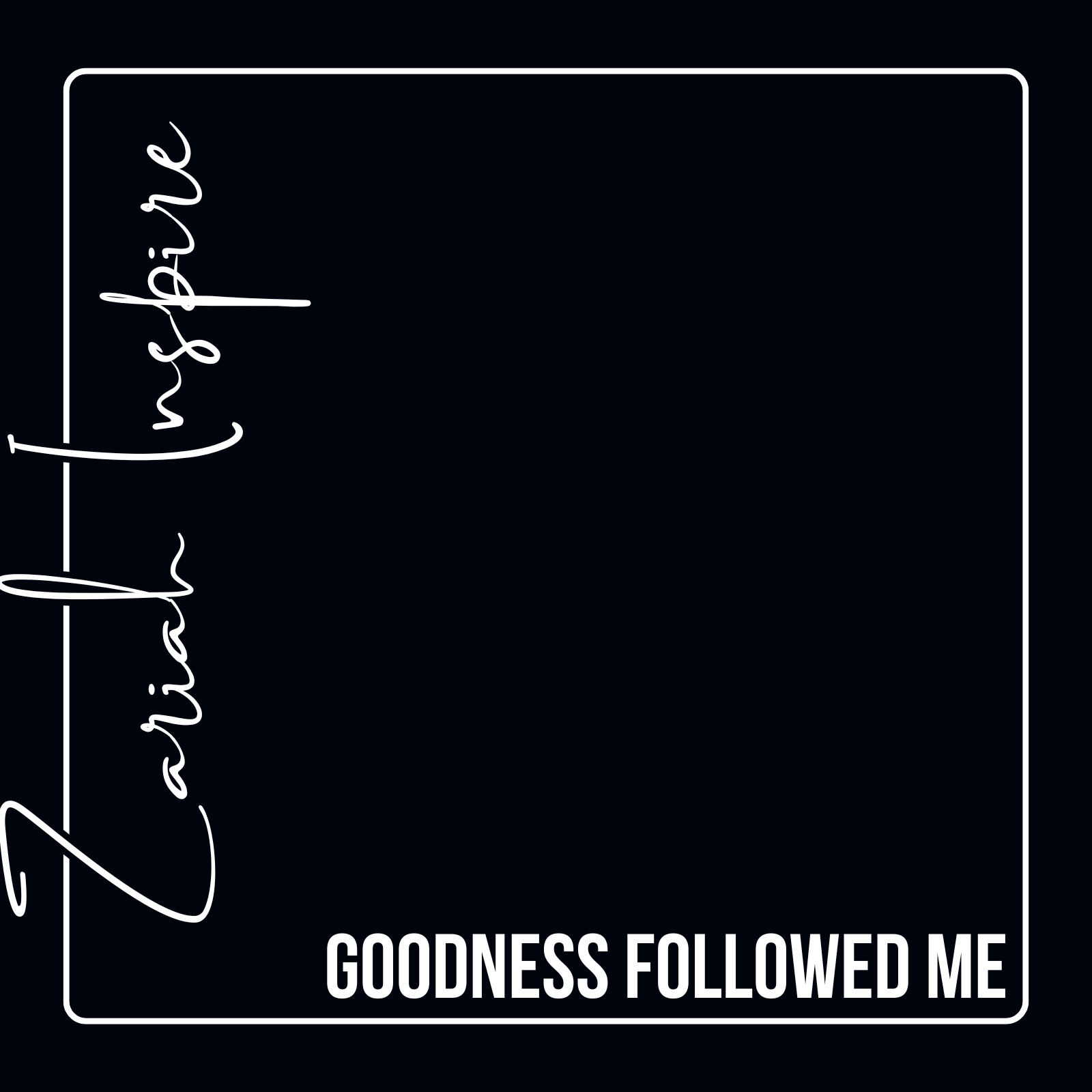 Goodness Followed Me