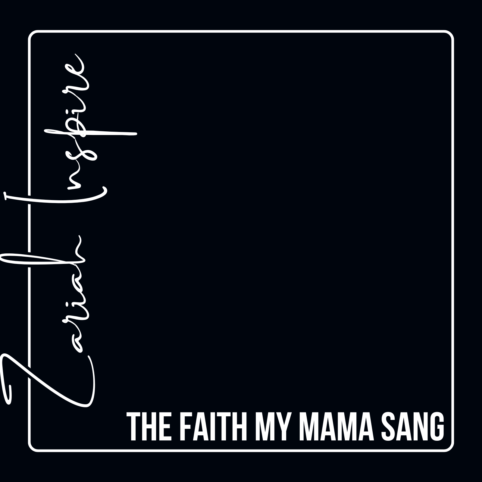 The Faith My Mama Sang